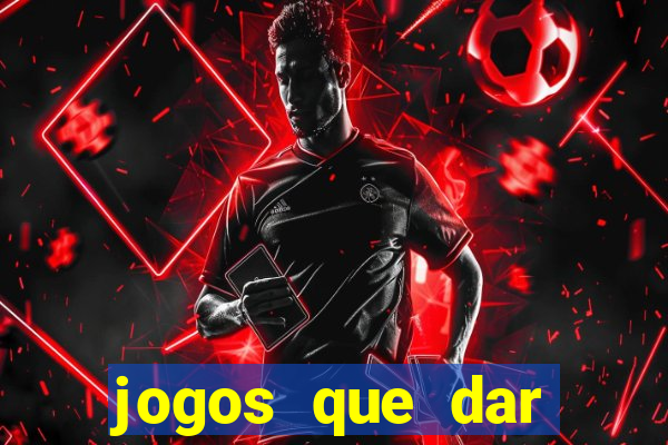 jogos que dar dinheiro de verdade